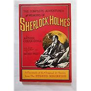 The Complete Adventures and Memoirs of Sherlock Holmes: A Facsimile of the Original Strand Magazine Stories, 1891-1893