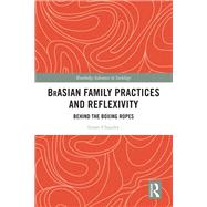 BrAsian Family Practices and Reflexivity