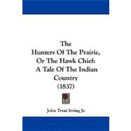 Hunters of the Prairie, or the Hawk Chief : A Tale of the Indian Country (1837)