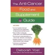 The Anti-Cancer Food and Supplement Guide : How to Protect Yourself and Enhance Your Health