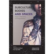Subcultures, Bodies and Spaces
