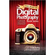 The Best of The Digital Photography Book Series The step-by-step secrets for how to make your photos look like the pros'!
