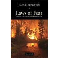 Laws of Fear: Beyond the Precautionary Principle