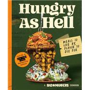 Bad Manners: Hungry as Hell Meals to Live by, Flavor to Die For