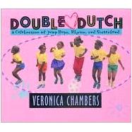 Double Dutch A Celebration of Jump Rope, Rhyme, and Sisterhood