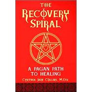 The Recovery Spiral: A Pagan Path to Healing