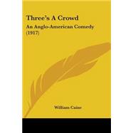 Three's a Crowd : An Anglo-American Comedy (1917)