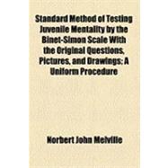 Standard Method of Testing Juvenile Mentality by the Binet-simon Scale With