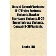 Lists of Aircraft Variants : B-17 Flying Fortress Variants, Hawker Hurricane Variants, B-29 Superfortress Variants, Convair B-36 Variants