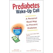 Prediabetes Wake-Up Call A Personal Road Map to Prevent Diabetes