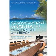Congratulations Graduate! You Have Arrived at the Beach