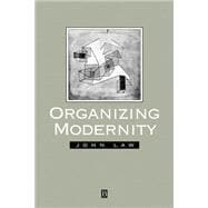 Organising Modernity Social Ordering and Social Theory