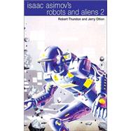 Isaac Asimov's Robots and Aliens 2