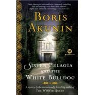 Sister Pelagia and the White Bulldog A Mystery by the internationally bestselling author of The Winter Queen