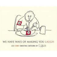 We Have Ways of Making You Laugh : 120 Funny Swastika Cartoons