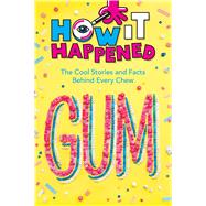How It Happened! Gum