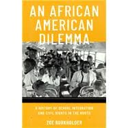 An African American Dilemma A History of School Integration and Civil Rights in the North