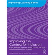 Improving the Context for Inclusion : Personalising Teacher Development Through Collaborative Action Research
