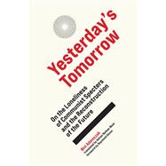Yesterday's Tomorrow On the Loneliness of Communist Specters and the Reconstruction of the Future