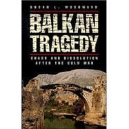 Balkan Tragedy Chaos and Dissolution after the Cold War