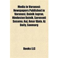 Media in Varanasi : Newspapers Published in Varanasi, Dainik Jagran, Hindustan Dainik, Sarasvati Susama, Aaj, Amar Ujala, Aj Daily, Sanmarg