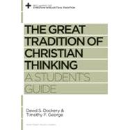 The Great Tradition of Christian Thinking: A Student's Guide