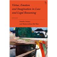 Virtue, Emotion and Imagination in Law and Legal Reasoning