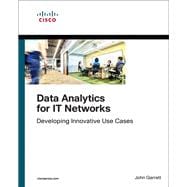Data Analytics for IT Networks Developing Innovative Use Cases