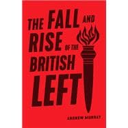 The Fall and Rise of the British Left