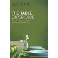 The Table Experience Discover What Creates Deeper, More Meaningful Relationships