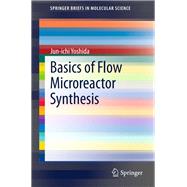 Basics of Flow Microreactor Synthesis