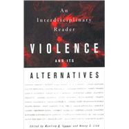 Violence and Its Alternatives : An Interdisciplinary Reader