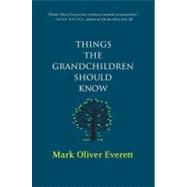 Things the Grandchildren Should Know : A Memoir