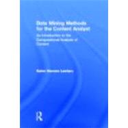 Data Mining Methods for the Content Analyst: An Introduction to the Computational Analysis of Content