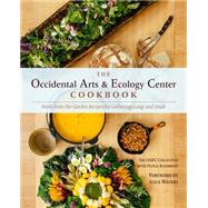 The Occidental Arts and Ecology Center Cookbook: Fresh-from-the-garden Recipes for Gatherings Large and Small