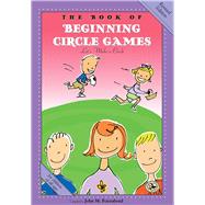 The Book of Beginning Circle Games Revised Edition