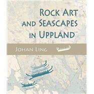 Rock Art and Seascapes in Uppland