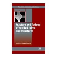 Fracture and Fatigue of Welded Joints and Structures