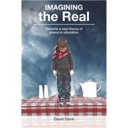 Imagining the Real: Towards a New Theory of Drama in Education