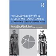 ôRe-Memberingö History in Student and Teacher Learning: An Afrocentric Culturally Informed Praxis