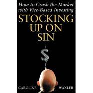 Stocking Up on Sin How to Crush the Market with Vice-Based Investing
