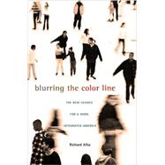 Blurring the Color Line : The New Chance for a More Integrated America
