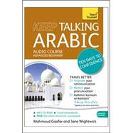 Keep Talking Arabic Audio Course - Ten Days to Confidence Advanced beginner's guide to speaking and understanding with confidence