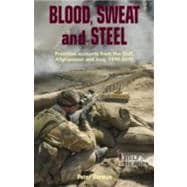 Blood, Sweat and Steel : Frontline Accounts from the Gulf, Afghanistan and Iraq