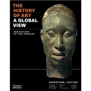 The History of Art: A Global View: Prehistory to the Present (AP® Edition)  (Vol. Combined Volume)