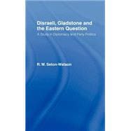 Disraeli, Gladstone & the Eastern Question