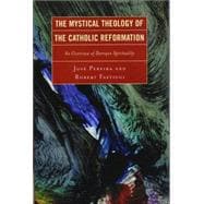 The Mystical Theology of the Catholic Reformation An Overview of Baroque Spirituality
