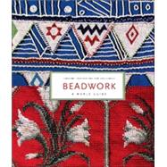 Beadwork : A World Guide