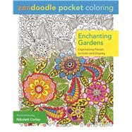 Zendoodle Pocket Coloring: Enchanting Gardens Captivating Florals to Color and Display