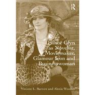 Elinor Glyn as Novelist, Moviemaker, Glamour Icon and Businesswoman